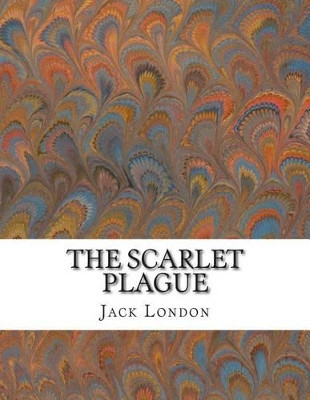 The Scarlet Plague Jack London 9781499110623