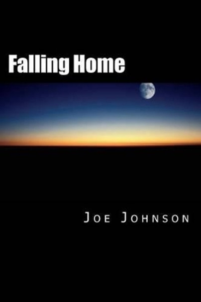 Falling Home Joe Johnson 9781499111408