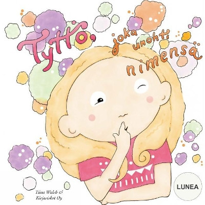 Tyttoe, joka unohti nimensa LUNEA by Anni Virta