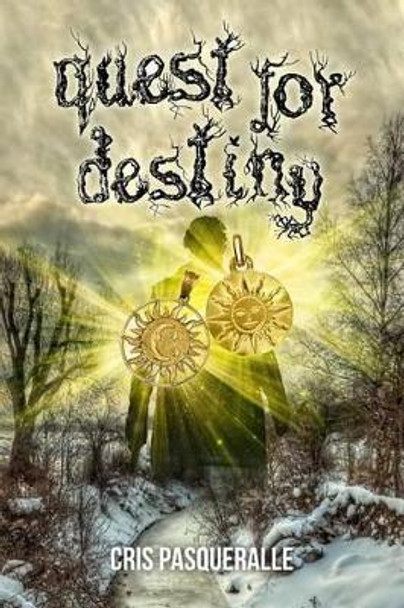 Quest for Destiny (The Destiny Trilogy Series) Cris Pasqueralle 9781540543493