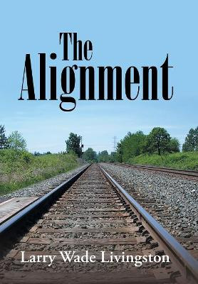 The Alignment Larry Wade Livingston 9781796043419