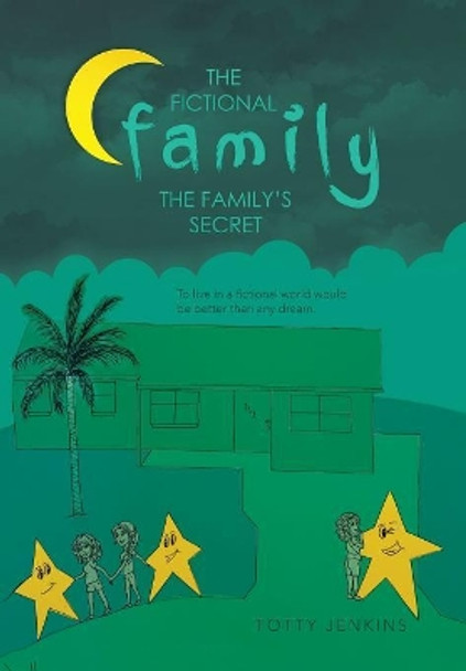 The Fictional Family: The Family's Secret Totty Jenkins 9781532041488