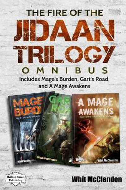The Fire of the Jidaan Trilogy Omnibus: Including Mage's Burden, Gart's  Road, and A Mage Awakens Whit McClendon 9781732630024 
