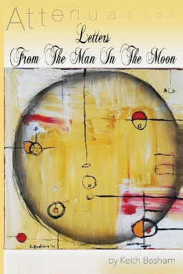 Letters From The Man In The Moon by Keith a Basham