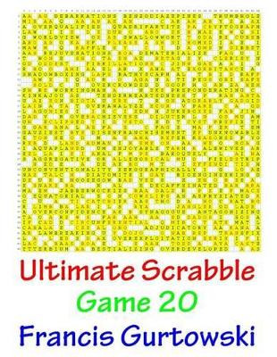 Ultimate Scrabble Game 20 Francis Gurtowski 9781541147973