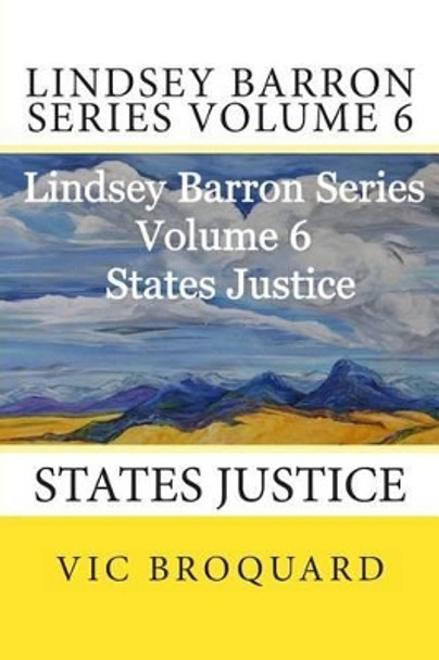 Lindsey Barron Series Volume 6 States Justice Vic Broquard 9781941415511