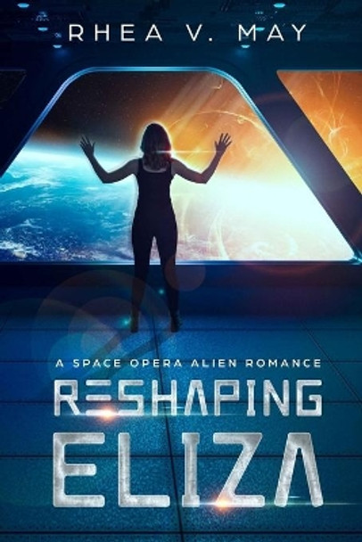Reshaping Eliza by Rhea V May