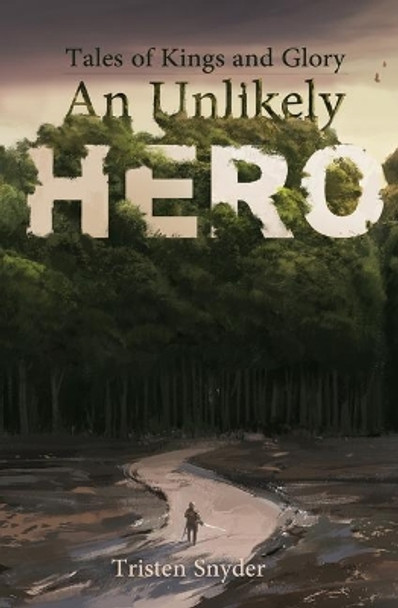 An Unlikely Hero Tristen Snyder 9781734056600