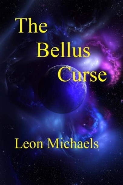 The Bellus Curse Leon Michaels 9781721043385