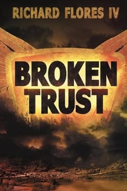 Broken Trust Richard Flores, IV 9781499124842