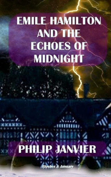 Emile Hamilton and the Echoes of Midnight: The Adventures of Emile Hamilton Philip Janvier 9781725026339