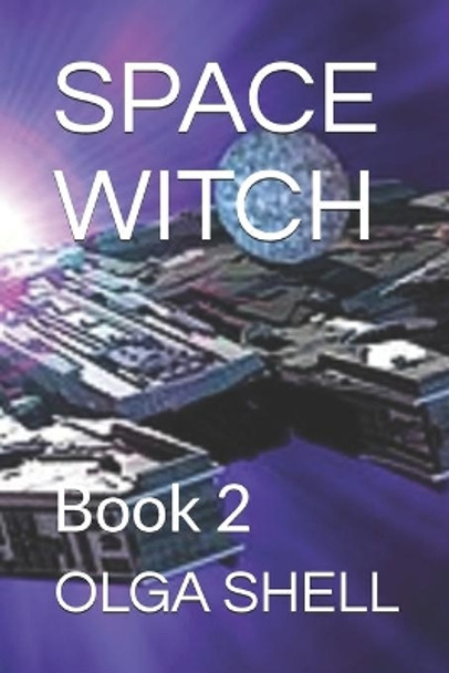 Space Witch: Book 2 Olga Shell 9781702544603