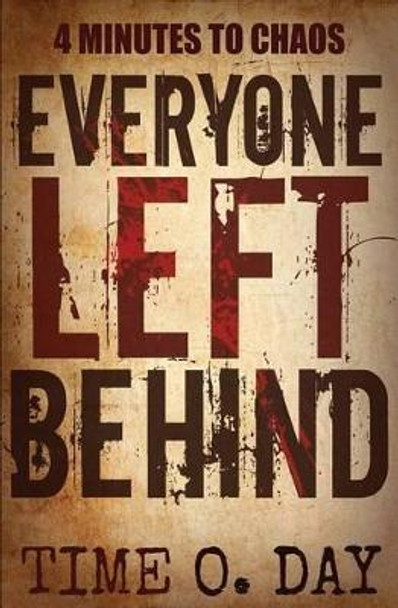 Everyone Left Behind: 4 minutes to chaos Time O Day 9781933151021