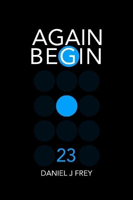 Again Begin 23 by Matthew Daniel Frey