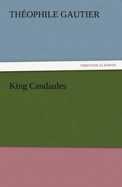 King Candaules Theophile Gautier 9783847238775