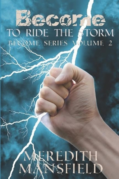 Become: To Ride the Storm: Become Series Book 2 Meredith Mansfield 9781790712243