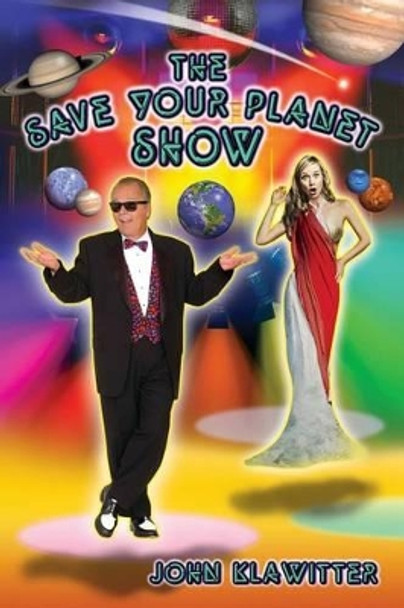 The Save Your Planet Show John Klawitter 9781938674051