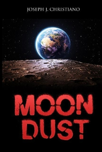 Moon Dust Joseph J Christiano 9781944056605