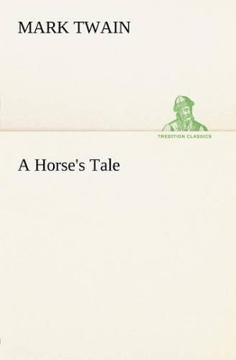 A Horse's Tale Mark Twain 9783849165376