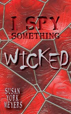 I Spy Something Wicked Susan York Meyers 9781732771390