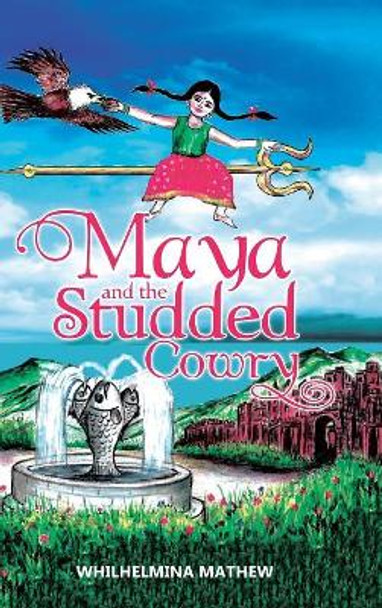 Maya and the Studded Cowry Whilhelmina Mathew 9781543703603 Maya and the Studded Cowry Whilhelmina Mathew 9781543703603