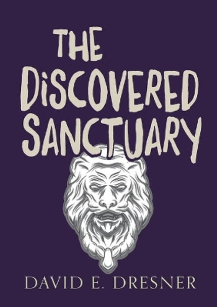 The Discovered Sanctuary: The Allies Of Theo Book One David E Dresner 9781913962838