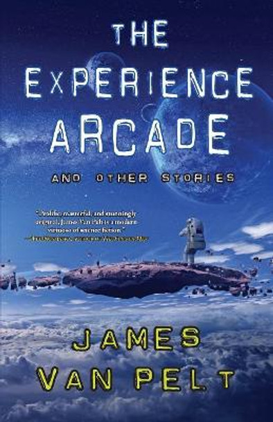 The Experience Arcade and Other Stories James Van Pelt 9781933846699