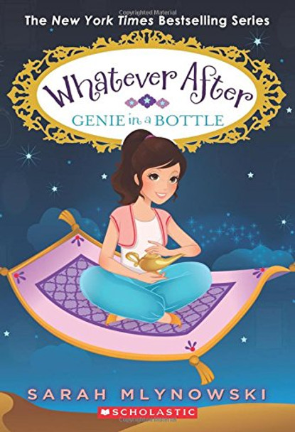 Genie in a Bottle (Whatever After #9) by Sarah Mlynowski