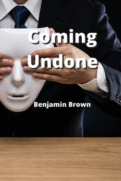 Coming Undone Benjamin Brown 9781801898133