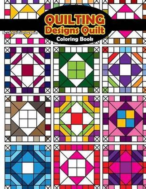 Quilting Designs Quilt Coloring Book Lilt Kids Coloring Books 9781541207998