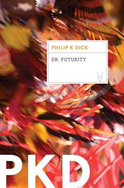 Dr. Futurity Philip K Dick 9780547572208