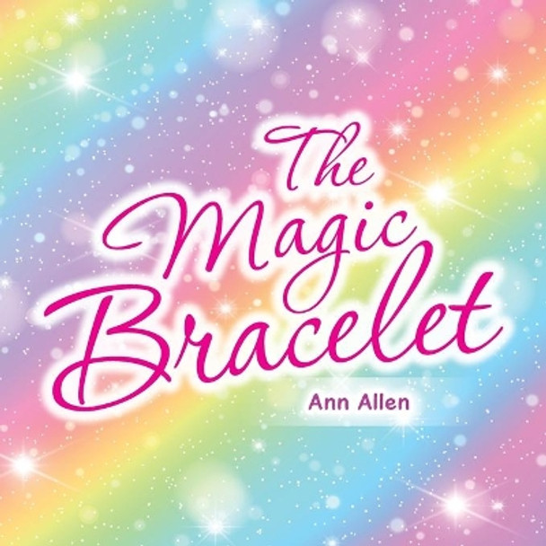 The Magic Bracelet Ann Allen 9781796099744