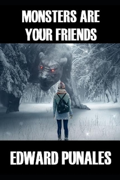 Monsters Are Your Friends by Edward Punales