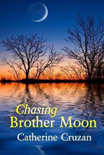 Chasing Brother Moon Catherine Cruzan 9781792783326