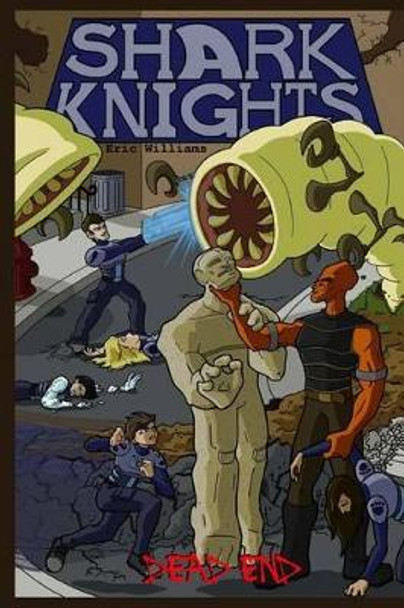 Shark Knights: Dead End Dexter Morrill 9781499160796