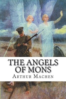 The Angels of Mons Arthur Machen 9781721244829