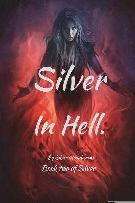 Silver in Hell by S Burton-Lepes