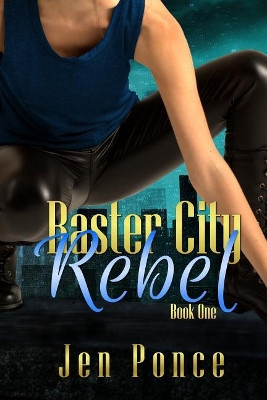 Raster City Rebel by Jen Ponce