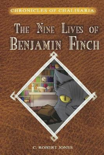 The Nine Lives of Benjamin Finch C Robert Jones 9781725743687