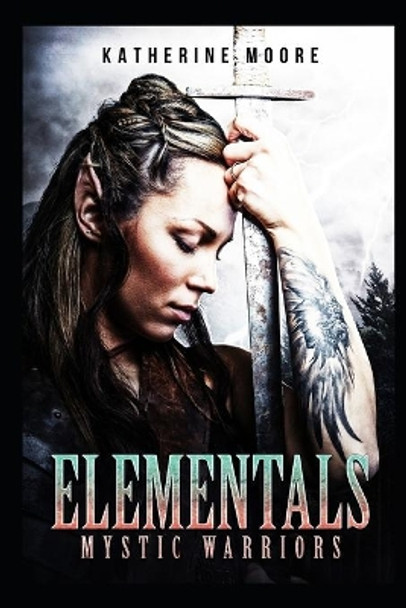 Elementals: Mystic Warriors Katherine L Moore 9781796971583