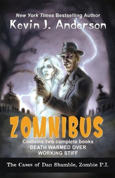 Dan Shamble, Zombie P.I. ZOMNIBUS: Contains the complete books DEATH WARMED OVER and WORKING STIFF Kevin J Anderson 9781614755364