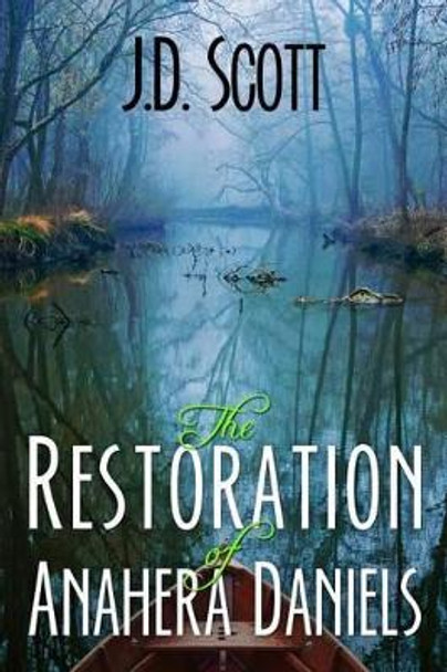 The Restoration of Anahera Daniels J D Scott 9781944255060