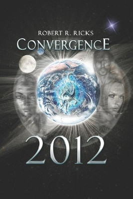Convergence 2012 Robert R Ricks 9781797458502