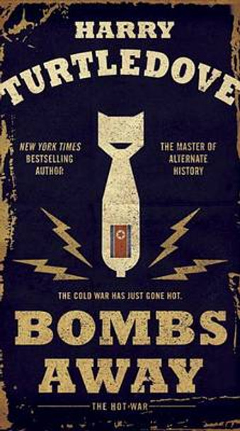 Bombs Away: The Hot War Harry Turtledove 9780553390728