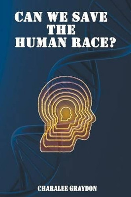 Can We Save The Human Race? by Xesus Varela