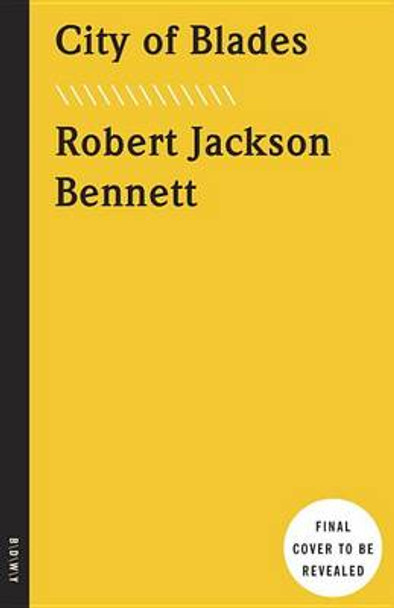 City of Blades: A Novel Robert Jackson Bennett 9780553419719