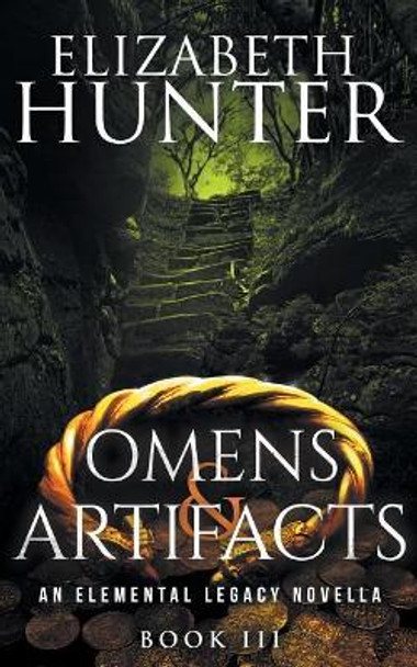 Omens and Artifacts: An Elemental Legacy Novella Elizabeth Hunter 9781542789486