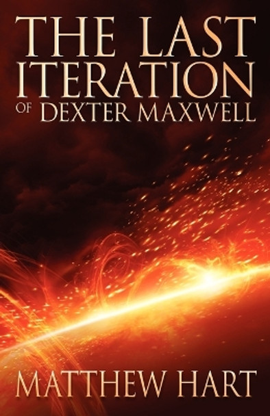 The Last Iteration Of Dexter Maxwell Matthew Hart 9783942358309