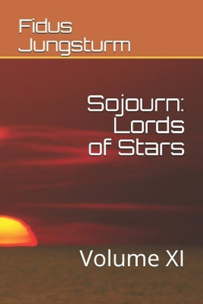 Sojourn: Lords of Stars: Volume XI Fidus Jungsturm 9781792931406