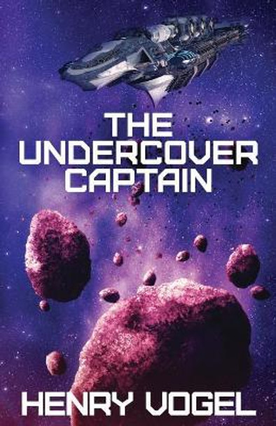 The Undercover Captain Henry Vogel 9781938834752